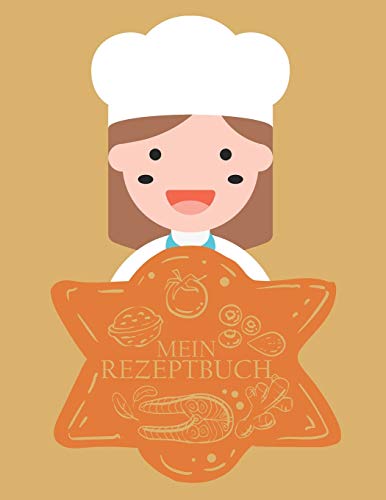 Mein Rezeptbuch: Einfaches Rezeptbuch Zum Selbst Reinschreiben, Stelle Dir Dein Eigenes Rezeptbuch Zusammen (German Edition)