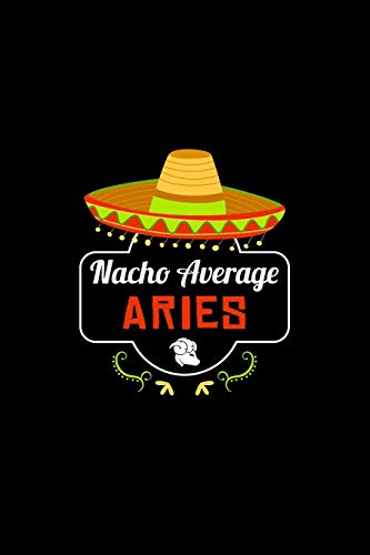 Nacho Average Aries: Nacho Lover Horoscope Humor Zodiac Signs