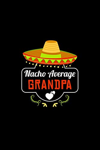 Nacho Average Grandpa: Nacho Lover Grandpa Family Humor