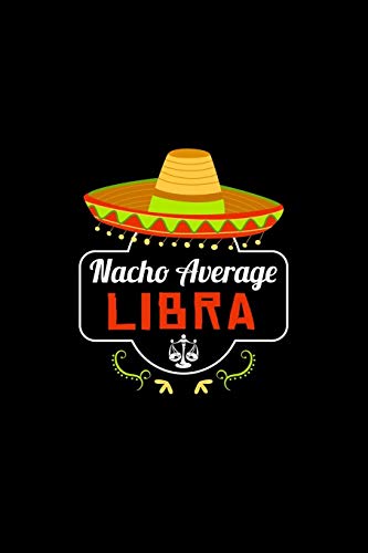 Nacho Average Libra: Nacho Lover Horoscope Humor Zodiac Signs