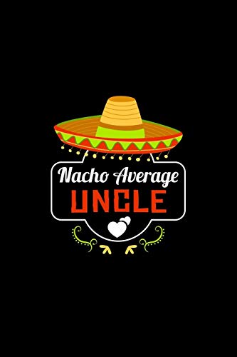 Nacho Average Uncle: Nacho Lover Uncle Family Humor