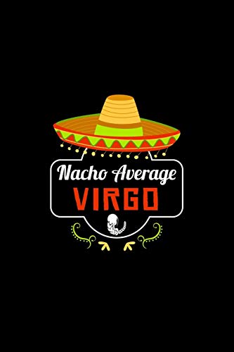 Nacho Average Virgo: Nacho Lover Horoscope Humor Zodiac Signs
