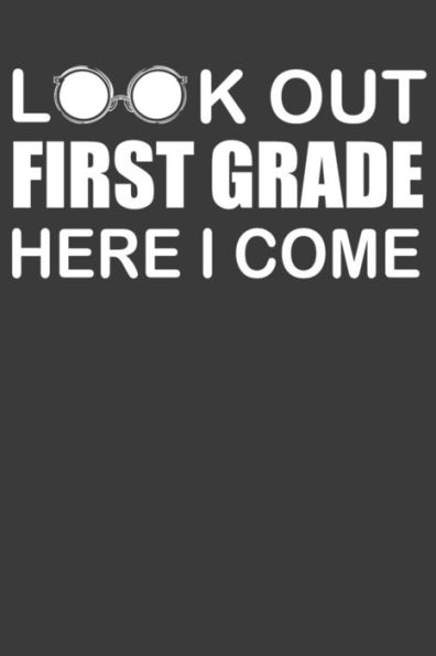 Look Out First Grade Here I Come: First Day Of Elementary School Adventure Book - 9781081889890