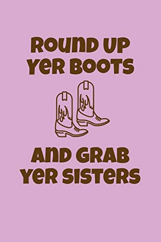 Round Up Yer Boots And Grab Yer Sisters: Greek, Sorority Life