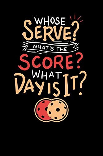 Whose Serve? What's The Score? What Day?: 120 Pages I 6X9 I Graph Paper 5X5 I Funny Pickleball Gifts For Grandfathers