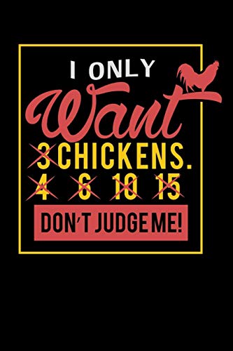 I Only Want 3 Chickens: 120 Pages I 6X9 I Graph Paper 4X4 I Funny Farming, Roaster & Chicken Wing Gifts
