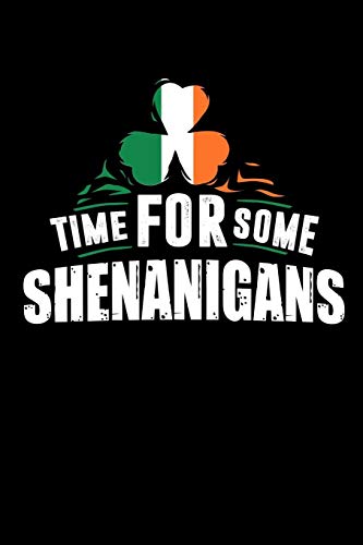 Time For Some Shenanigans: 120 Pages I 6X9 I Graph Paper 5X5 I Funny Irish, Leprechauns, Shamrock & Gold Pot Gift