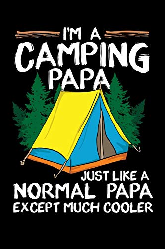 I'M A Camping Papa Just Like A Normal Papa Except Much Cooler: 120 Pages I 6X9 I Graph Paper 4X4 I Funny Outdoor, Tent, Father & Nature Gifts