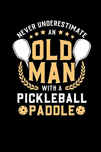 Never Underestimate Old Man With A Pickleball Paddle: 120 Pages I 6X9 I Graph Paper 5X5 I Funny Pickleball Shirts & Gifts For Grandfathers
