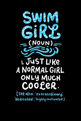 Swim Girl (Noun) 1. Just A Normal Girl Only Much Cooler See Also Extraordinary Dedicated Highly Motivated: 120 Pages I 6X9 I Graph Paper 5X5 I Funny Swimming & Water Sports Gifts - 9781082148637