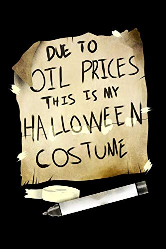 Due Oil Prices This Is My Halloween Costume: 120 Pages I 6X9 I Graph Paper 5X5 I Funny Happy Halloween Celebration Gifts
