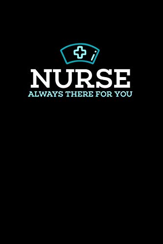 Nurse, Always There For You: 120 Pages I 6X9 I Graph Paper 5X5 I Funny Nursing, Paramedic & Hospital Gifts