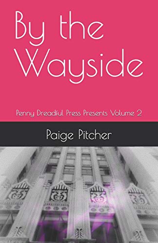 By The Wayside: Penny Dreadful Press Presents Volume 2