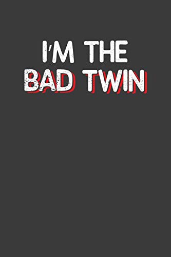 I'M The Bad Twin: Hilarious Twinsies Gift - 9781086007190