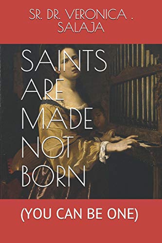 Saints Are Made Not Born: (You Can Be One)