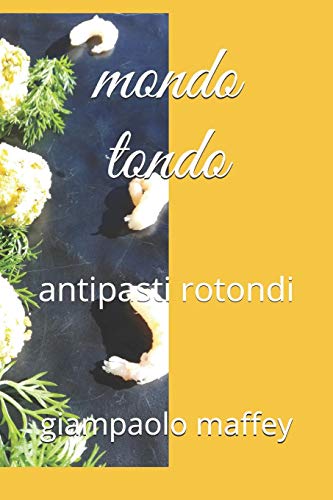 Mondo Tondo: Antipasti Rotondi (Polpizza) (Italian Edition)