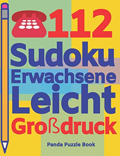 112 Sudoku Erwachsene Leicht Gro?druck: Logikspiele F?r Erwachsene - Denkspiele Erwachsene - R?tselbuch Grosse Schrift (German Edition)