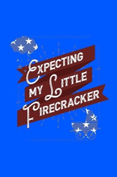 Expecting My Little Firecracker: 120 Pages, Soft Matte Cover, 6 X 9 - 9781082326851
