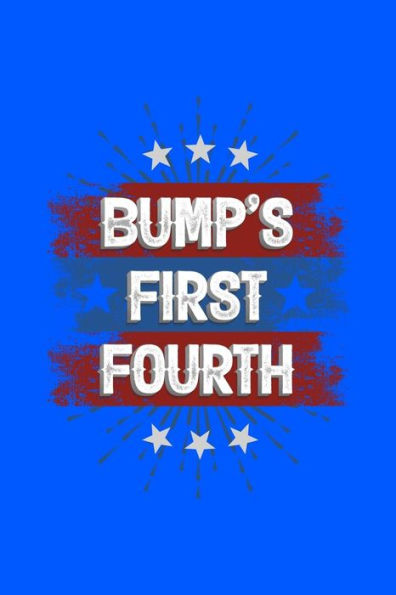 Bump's First Fourth: 120 Pages, Soft Matte Cover, 6 X 9 - 9781082327346
