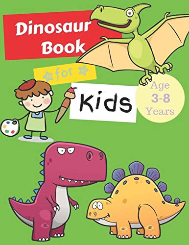 Dinosaurs Books For Kids Age 3-8 Years: Dinosaur Colouring Books Animals, Kids Workbooks