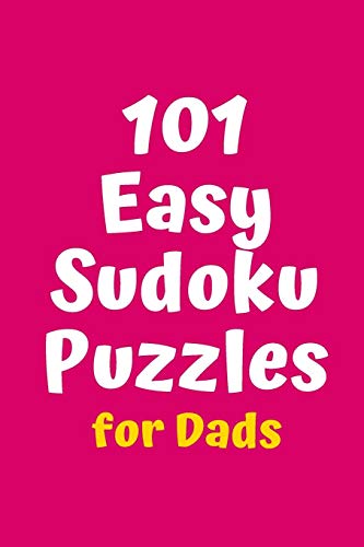 101 Easy Sudoku Puzzles For Dads (Sudoku For Dads)
