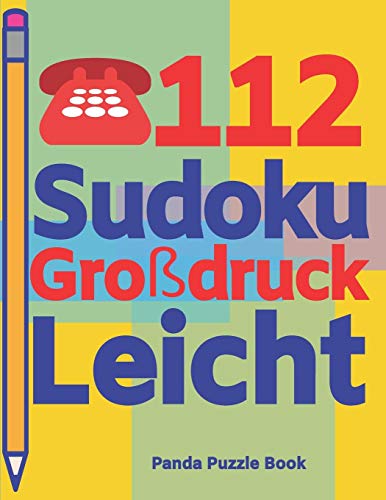 112 Sudoku Gro?druck Leicht: Logikspiele F?r Erwachsene - Denkspiele Erwachsene - R?tselbuch Grosse Schrift (German Edition)