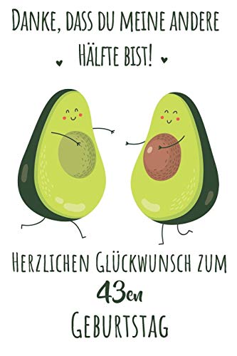Danke, Dass Du Meine Andere Hälfte Bist! Herzlichen Glückwunsch Zum 43En Geburtstag: Liniertes Notizbuch I Grußkarte Für Den 43. Geburtstag I Perfektes Geschenk I Geburtstagskarte (German Edition)