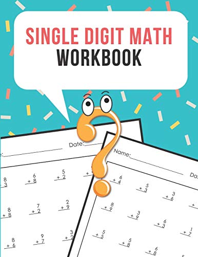 Single Digit Math Workbook: One Page A Day Math Single Digit Addition Problem Workbook For Prek To 1St Grade Students (Single Digit Addition Math Workbook)