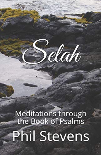 Selah: Meditations Through The Book Of Psalms