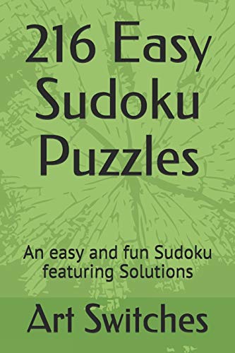 216 Easy Sudoku Puzzles: An Easy And Fun Sudoku Featuring Solutions