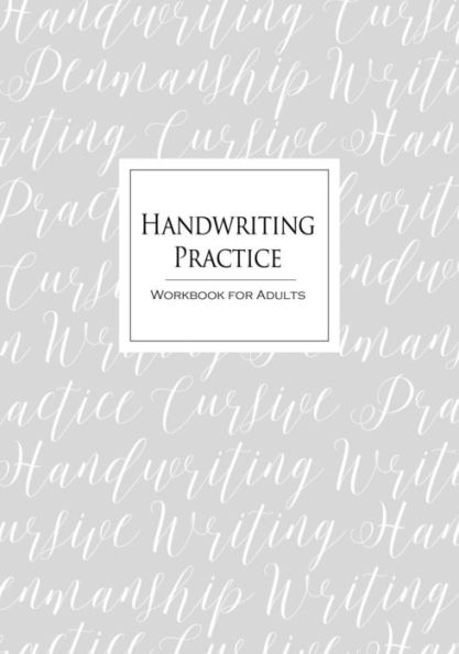 Handwriting Practice Workbook for Adults: Cursive Writing Penmanship Handwriting Workbook for Adults