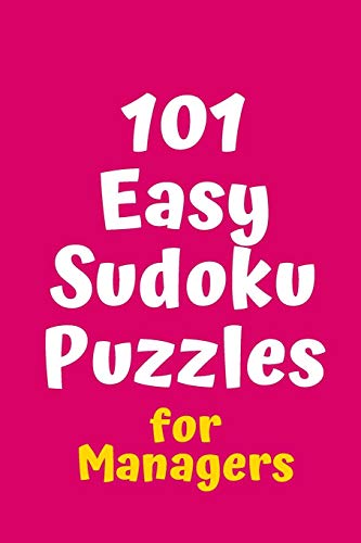 101 Easy Sudoku Puzzles For Managers (Sudoku For Managers)