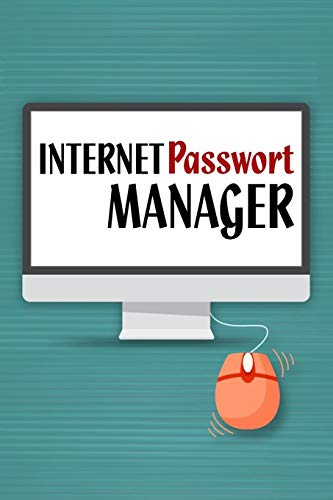 Internet Passwort Manager: Handliches Passwortbuch Mit Register Zum Verwalten Von Passwörtern Und Zugangsdaten (German Edition)