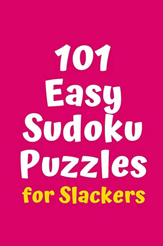 101 Easy Sudoku Puzzles For Slackers (Sudoku For Slackers)