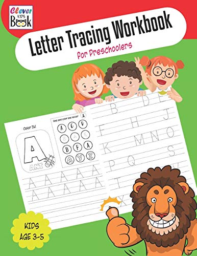 Letter Tracing Workbook For Preschoolers: Alphabet Worksheet For Kids Age 3-5 Learn And Fun With Dot-To-Dot, Missing Letters, Before And After Game (Preschoolers Workbook)
