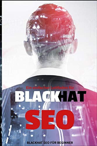 Black Hat Seo: Ein Einfacher Leitfaden F?r Seo Beginner (German Edition)
