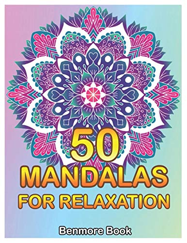 50 Mandalas For Relaxation: Big Mandala Coloring Book For Adults 50 Images Stress Management Coloring Book For Relaxation, Meditation, Happiness And Relief & Art Color Therapy(Volume 1)