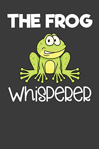 The Frog Whisperer: Toad, Reptile, And Animal Lover Gift