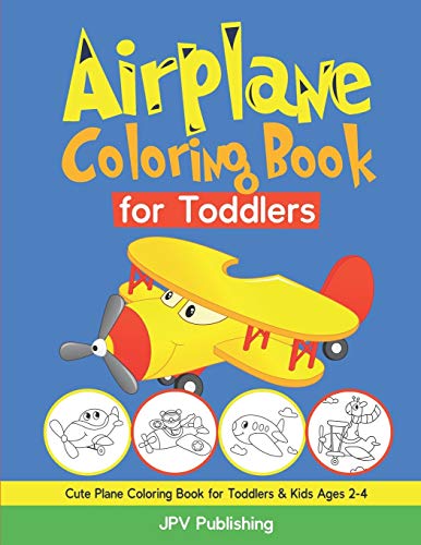 Airplane Coloring Book For Toddlers: Cute Plane Coloring Book For Toddlers & Kids Ages 2-4