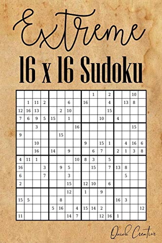 Extreme 16 X 16 Sudoku: Mega Sudoku Featuring 55 Hard Sudoku Puzzles And Solutions