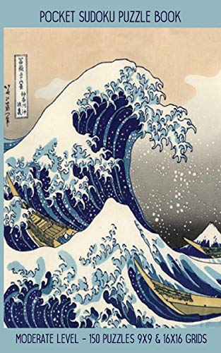 Pocket Sudoku Puzzle Book: Moderate Level - 150 Puzzles 9X9 & 16X16 Grids Great Wave Off Kanagawa Travel Size Paperback Notebook (Pz Sdm 5" X 8" 100Pages)