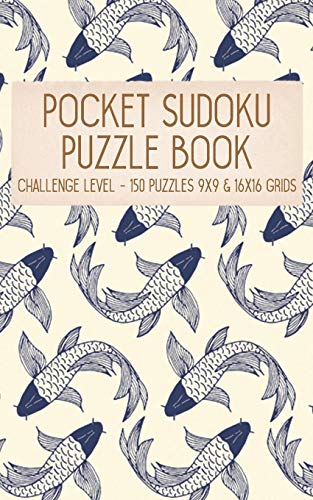 Pocket Sudoku Puzzle Book: Challenge Level - 150 Puzzles 9X9 & 16X16 Grids Koi Fish Pattern Blue Travel Size Paperback Notebook (Pz Sdc 5" X 8" 100Pages)