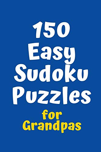 150 Easy Sudoku Puzzles For Grandpas (Sudoku For Grandpas)