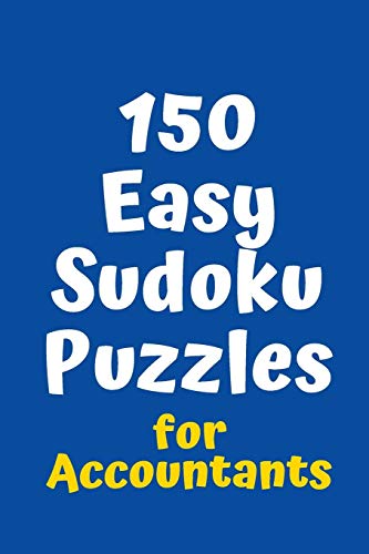 150 Easy Sudoku Puzzles For Accountants (Sudoku For Accountants)