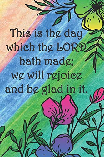 This Is The Day Which The Lord Hath Made; We Will Rejoice And Be Glad In It.: Dot Grid Paper - 9781084138551