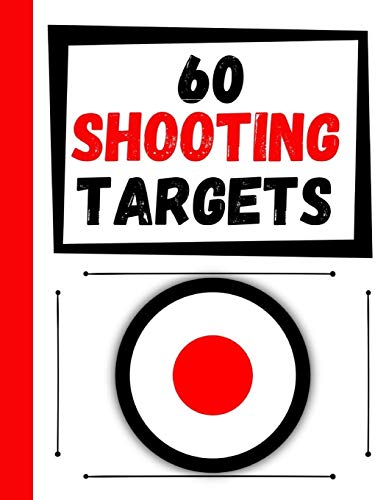 60 Shooting Targets: Large Paper Perfect For Rifles / Firearms / Bb / Airsoft / Pistols / Archery & Pellet Guns - 9781084144774