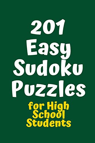 201 Easy Sudoku Puzzles For High School Students (Sudoku For High School Students)