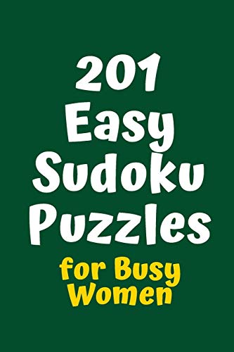 201 Easy Sudoku Puzzles For Busy Women (Sudoku For Busy Women)