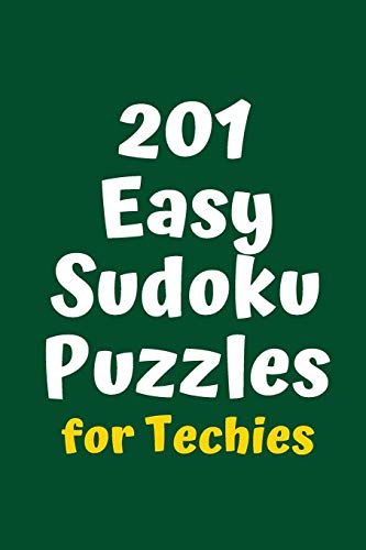 201 Easy Sudoku Puzzles For Techies (Sudoku For Techies)