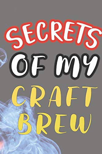 Secrets Of My Craft Brew: 90 Pages Of Home Brew Cookbook Recipe Space! - 9781084182332